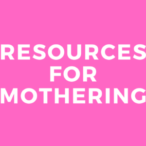 Resources for Mothering