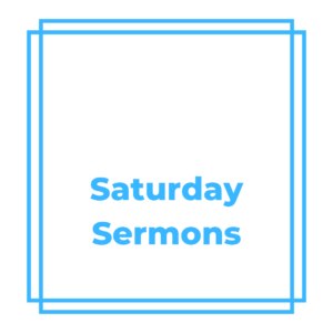 Sam's Saturday Sermons